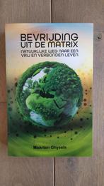 Bevrijding uit de Matrix - Maarten Ghysels, Boeken, Achtergrond en Informatie, Spiritualiteit algemeen, Ophalen of Verzenden, Zo goed als nieuw