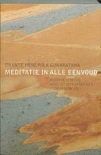 Henepola Gunaratana - Meditatie in alle eenvoud, Boeken, Esoterie en Spiritualiteit, Meditatie of Yoga, Zo goed als nieuw, Verzenden