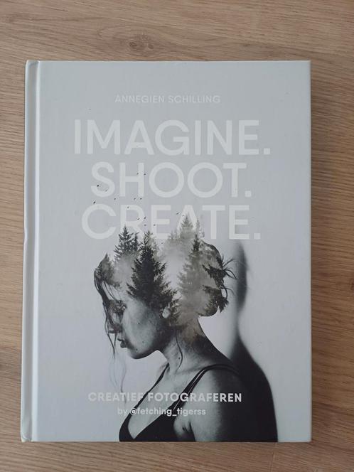 Imagine Shoot Create - Annegien Schilling, Boeken, Kunst en Cultuur | Fotografie en Design, Zo goed als nieuw, Fotografie algemeen
