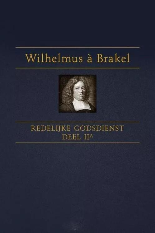 *NIEUW* 2 delen W. à Brakel, Redelijke Godsdienst Deel 2A+2B, Boeken, Godsdienst en Theologie, Nieuw, Christendom | Protestants