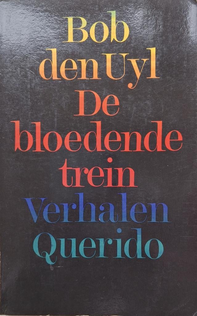 Bob den Uyl - De bloedende trein, Boeken, Ophalen of Verzenden, Gelezen, Nederland