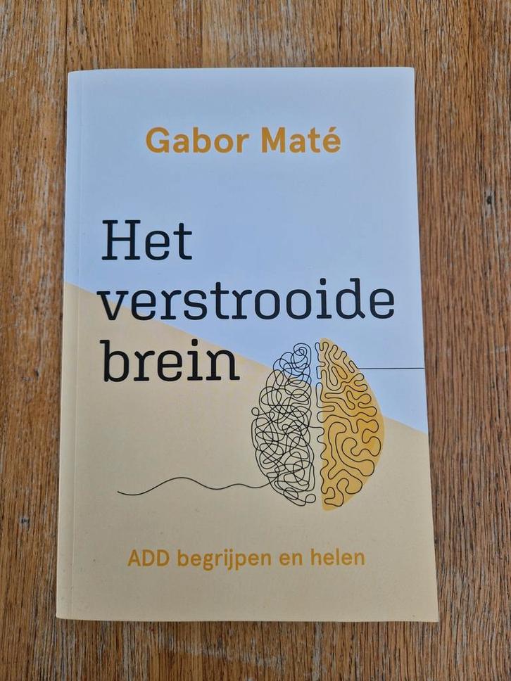Het verstrooide brein - Gabor Maté (ADD begrijpen en helen), Boeken, Psychologie, Zo goed als nieuw, Klinische psychologie, Ophalen of Verzenden