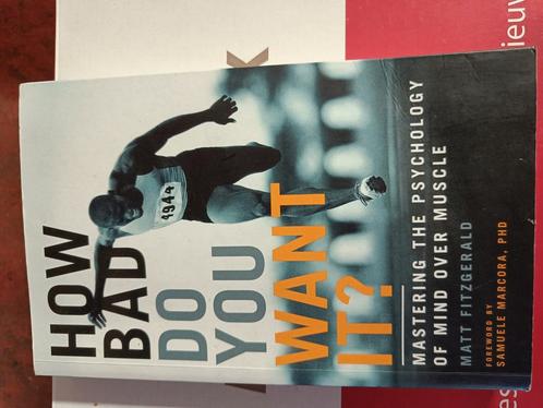 How Bad Do You Want It? - Matt Fitzgerald, Boeken, Sportboeken, Zo goed als nieuw, Lopen en Fietsen, Ophalen of Verzenden