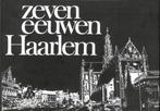 Zeven eeuwen Haarlem door J. Hoeben, Verzenden, 20e eeuw of later, Zo goed als nieuw