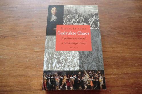 boek - Gedrukte Chaos - Michel Reinders / 1672 Johan de Witt, Boeken, Geschiedenis | Vaderland, Gelezen, 17e en 18e eeuw, Ophalen of Verzenden