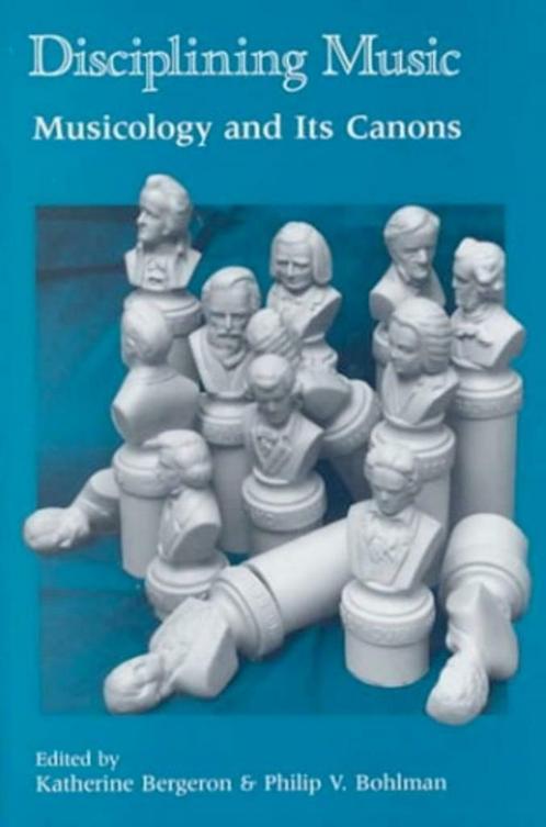 DISCIPLINING MUSIC. Musicology And Its Canons -  Bergeron &, Boeken, Muziek, Verzenden