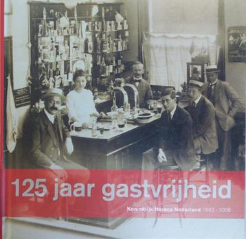 125 Jaar Gastvrijheid Koninklijke Horeca Nederland 1883-2008 beschikbaar voor biedingen