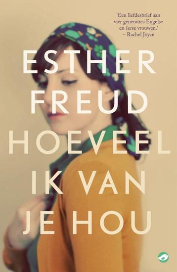 Esther Freud - Hoeveel ik van je hou beschikbaar voor biedingen