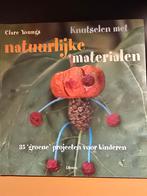 Knutselen met natuurlijke materialen - Clare Youngs, Clare Youngs, Ophalen of Verzenden, Zo goed als nieuw, Scrapbooking en Knutselen