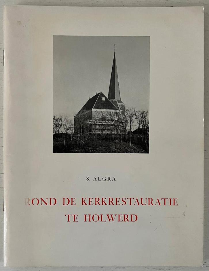 Rond de kerkrestauratie te Holwerd - S. Algra, Boeken, Geschiedenis | Stad en Regio, Gelezen, Ophalen of Verzenden