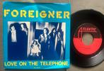 Foreigner - Love on the Telephone 7” NL 1979, Ophalen of Verzenden, Gebruikt, Rock en Metal