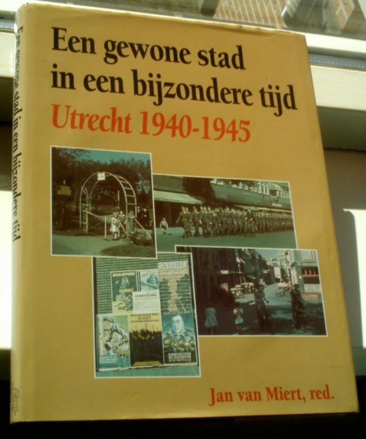 Utrecht 1940-1945(Jan van Miert , ISBN 9027445079)., Boeken, Oorlog en Militair, Zo goed als nieuw, Overige onderwerpen, Tweede Wereldoorlog