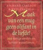 Richard Carlson Maak van een mug geen olifant in de liefde!, Boeken, Ophalen of Verzenden, Nieuw