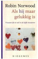 Als HIJ maar gelukkig is (Robin Norwood), Boeken, Ophalen of Verzenden, Zo goed als nieuw