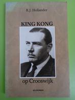 R.J. Hollander - King Kong op Crooswijk, Boeken, Biografieën, Ophalen of Verzenden, Zo goed als nieuw