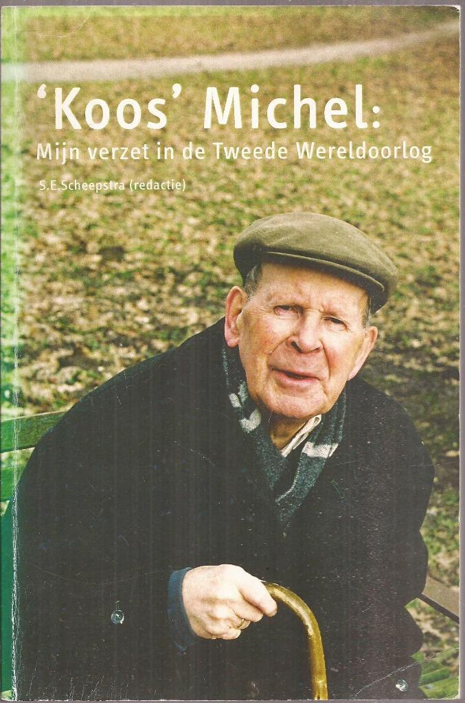 Scheepstra, S.E.(red) - 'Koos' Michel: mijn verzet in de 2e, Boeken, Oorlog en Militair, Gelezen, Overige onderwerpen, Tweede Wereldoorlog