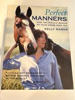 Perfect Manners Kelly Marks, Boeken, Ophalen of Verzenden, Zo goed als nieuw, Paarden of Pony's
