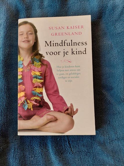 Susan Kaiser Greenland - Mindfulness voor je kind, Boeken, Zwangerschap en Opvoeding, Zo goed als nieuw, Ophalen of Verzenden