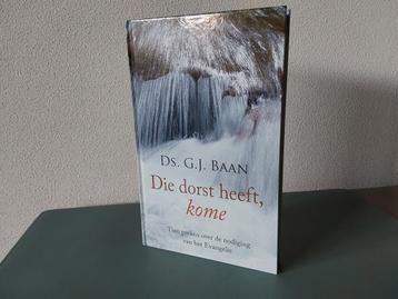 Die dorst heeft, kome / Ds. G.J. Baan beschikbaar voor biedingen