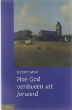 Geert Mak - Hoe God Verdween Uit Jorwerd^^, Boeken, Ophalen of Verzenden, Zo goed als nieuw, Geert Mak