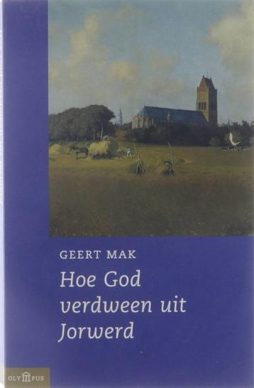 Geert Mak - Hoe God Verdween Uit Jorwerd^^ beschikbaar voor biedingen
