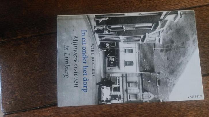 Wiel Kusters: In en onder het dorp- mijnwerkersleven in Limb, Boeken, Geschiedenis | Stad en Regio, Zo goed als nieuw, 20e eeuw of later