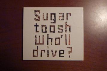 Sugartoosh - Who 'll Drive beschikbaar voor biedingen