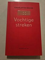 Charlotte Roche - Vochtige streken, Boeken, Ophalen of Verzenden, Zo goed als nieuw, Charlotte Roche