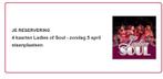 4 kaartjes ladies of soul zondag 5 april in de Ziggo Dome, Tickets en Kaartjes, Concerten | Overige, Drie personen of meer, April