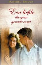 Mathieu Breuer Een liefde die geen genade vond. (d), Ophalen of Verzenden, Gelezen