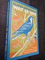 Wat er was - Floor Gerritsma, Ophalen of Verzenden, Nederland, Floor Gerritsma, Zo goed als nieuw