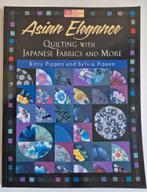 Asian Elegance Quilting with Japanese Fabrics and More, Ophalen of Verzenden, Nieuw, Borduren en Naaien, Kitty Pippen