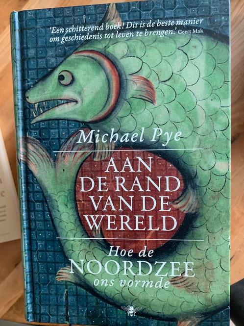 Michael Pye - aan de rand van de wereld ( hoe de Noordzee…, Boeken, Geschiedenis | Wereld, Zo goed als nieuw, 20e eeuw of later