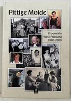 Pittige Moide Vrouwen in West-Friesland 1900-2000, Boeken, Geschiedenis | Stad en Regio, Ophalen of Verzenden, Zo goed als nieuw