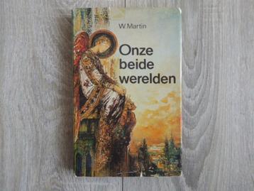 ONZE BEIDE WERELDEN  leven deze / gene zijde  W. Martin 1980 beschikbaar voor biedingen