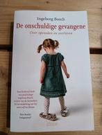 Ìngeborg Bosch - De onschuldige gevangene, Boeken, Ophalen of Verzenden, Ìngeborg Bosch, Ontwikkelingspsychologie, Zo goed als nieuw