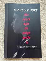 Als sterk zijn de enige optie is- Michelle Joke, Ophalen of Verzenden, Zo goed als nieuw