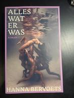 Hanna Bervoets - Alles wat er was, Hanna Bervoets, Ophalen of Verzenden, Zo goed als nieuw, Nederland