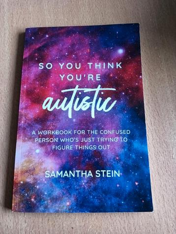 So you think you're autistic - Samentha Stein beschikbaar voor biedingen