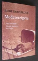 Rudy Kousbroek : Medereizigers, Boeken, Ophalen of Verzenden, Zo goed als nieuw