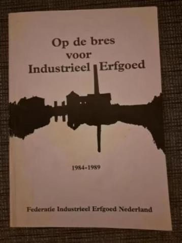 Op de bres voor Industrieel Erfgoed - Stichting FIEN 1984-89