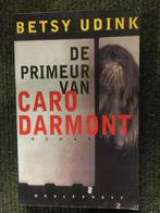 De primeur van Caro Darmont; door Betsy Udink, Gelezen, Betsy Udink, Ophalen of Verzenden, Nederland
