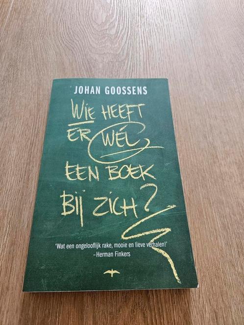 Johan Goossens - Wie heeft er wél een boek bij zich?, Boeken, Literatuur, Zo goed als nieuw, Nederland, Ophalen of Verzenden