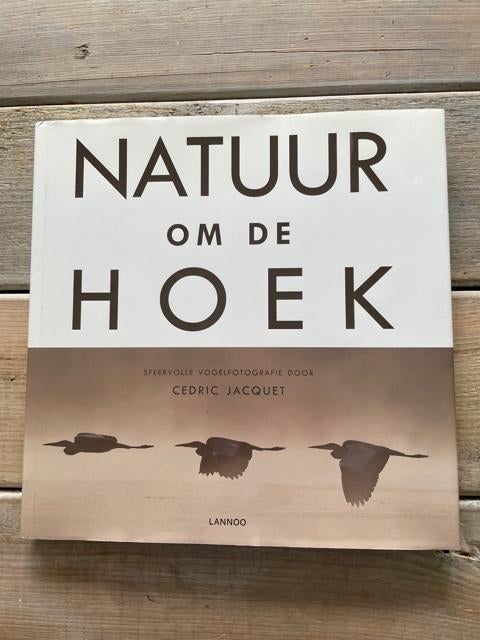 Natuur om de hoek. Cedric Jacquet. NIEUW., Ophalen, Zo goed als nieuw, Natuur algemeen, Cedric Jacquet
