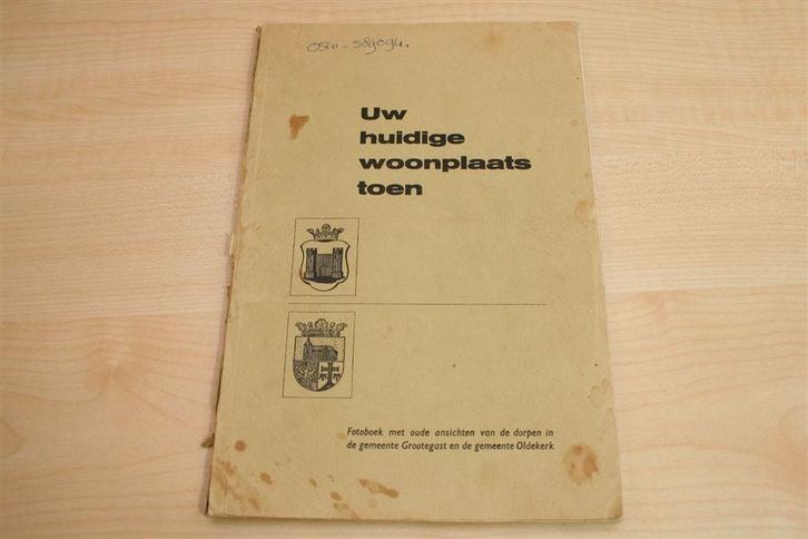 Oude Ansichten Grootegast & Oldekerk — Woonplaats Toen, 1974, Boeken, Geschiedenis | Stad en Regio, Gelezen, 20e eeuw of later
