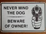 Never mind the Dog - Beware of owner! - Metalen wandbord, Ophalen of Verzenden