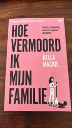 Bella Mackie - Hoe Vermoord Ik Mijn Familie, Ophalen of Verzenden, Zo goed als nieuw