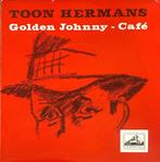 Toon Hermans, Golden Johnny, Cd's en Dvd's, Gebruikt, 7 inch, Single, Ophalen of Verzenden