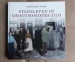 Stadsleven in grootmoeders tijd door I. Wind, Boeken, 20e eeuw of later, Ophalen of Verzenden, Zo goed als nieuw, Ingeborg Wind