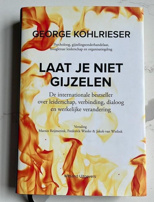 Laat je niet gijzelen van George Kohlrieser, Boeken, Psychologie, Zo goed als nieuw, Ophalen of Verzenden